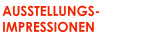 AUSSTELLUNGS-IPMPRESSIONEN